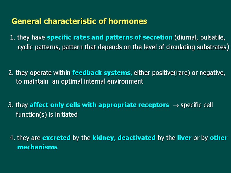 General characteristic of hormones 1. they have specific rates and patterns of secretion (diurnal,